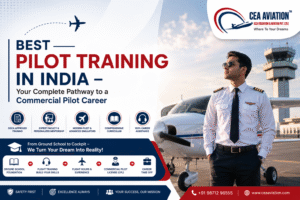 Best Pilot Training in India – Your Complete Pathway to a Commercial Pilot Career - CEA Aviation