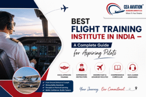 Best Flight Training Institute in India – A Complete Guide for Aspiring Pilots - CEA Aviation